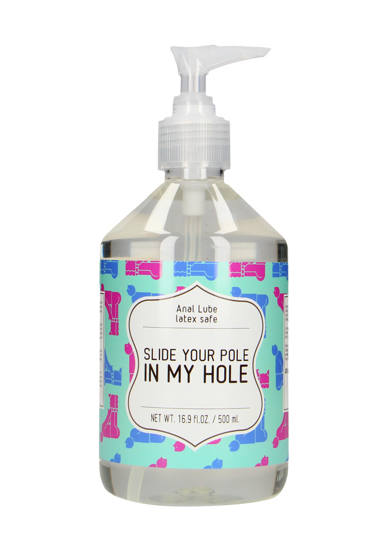 Slide Your Pole In My Hole - Waterbased Lubricant - 17 fl oz / 500 ml